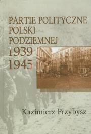 Okładka książki Partie polityczne Polski Podziemnej 1939-1945