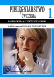Pielęgniarstwo. Ćwiczenia T1+T2. Podr. dla studiów. Autor: Ciechaniewicz Wiesława. Dadada.pl Okładka książki Pielęgniarstwo. Ćwiczenia T1+T2. Podr. dla studiów