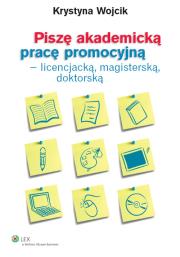 Okładka książki Piszę akademicką pracę promocyjną - licencjacką, magisterską, doktorską