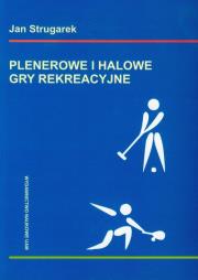 Plenerowe i halowe gry rekreacyjne. Autor: Strugarek Jan. Dadada.pl Okładka książki Plenerowe i halowe gry rekreacyjne