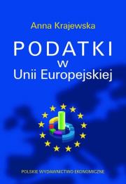 Podatki w Unii Europejskiej. Autor: Krajewska Anna. Dadada.pl Okładka książki Podatki w Unii Europejskiej
