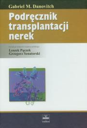 Podręcznik transplantacji nerek. Autor: Danovitch Gabriel M.. Dadada.pl Okładka książki Podręcznik transplantacji nerek