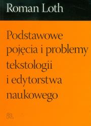 Podstawowe pojęcia i problemy tekstologii i edytorstwa naukowego. Autor: Loth Roman. Dadada.pl Okładka książki Podstawowe pojęcia i problemy tekstologii i edytorstwa naukowego