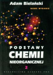 Podstawy chemii nieorganicznej t.2. Autor: Bielański Adam. Dadada.pl Okładka książki Podstawy chemii nieorganicznej t.2
