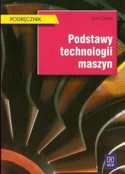 Podstawy technologii maszyn Zawora 2007 WSIP. Autor: Zawora Józef. Dadada.pl Okładka książki Podstawy technologii maszyn Zawora 2007 WSIP