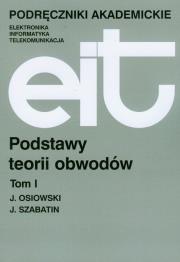 Podstawy teorii obwodów t.1. Autor: Osiowski Jerzy, Jerzy Szabatin. Dadada.pl Okładka książki Podstawy teorii obwodów t.1