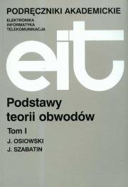 Podstawy teorii obwodów t.1. Autor: Osiowski Jerzy, Jerzy Szabatin. Dadada.pl Okładka książki Podstawy teorii obwodów t.1