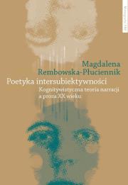 Poetyka intersubiektywności. Autor: Rembowska-Płuciennik Magdalena. Dadada.pl Okładka książki Poetyka intersubiektywności