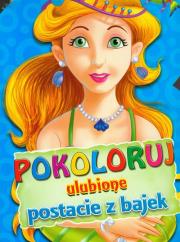 Pokoloruj ulubione postacie z bajek - Niebieska. Autor: praca zbiorowa. Dadada.pl Okładka książki Pokoloruj ulubione postacie z bajek - Niebieska