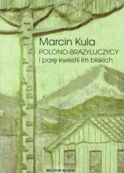 Polono-Brazylijczycy i parę kwestii im bliskich. Autor: Kula Marcin. Dadada.pl Okładka książki Polono-Brazylijczycy i parę kwestii im bliskich