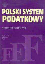 Polski system podatkowy. Autor: Szczodrowski Grzegorz. Dadada.pl Okładka książki Polski system podatkowy