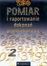 Pomiar i raportowanie dokonań przedsiębiorstwa. Autor: Edward Nowak (red.). Dadada.pl Okładka książki Pomiar i raportowanie dokonań przedsiębiorstwa