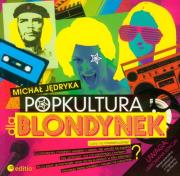 Popkultura dla blondynek. Autor: Jędryka Michał. Dadada.pl Okładka książki Popkultura dla blondynek