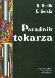 Poradnik tokarza. Autor: Dudik Karol, Górski Eugeniusz. Dadada.pl Okładka książki Poradnik tokarza