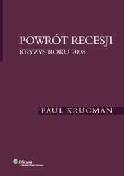 Powrót recesji Kryzys roku 2008. Autor: Krugman Paul R.. Dadada.pl Okładka książki Powrót recesji Kryzys roku 2008