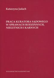 Okładka książki Praca kuratora sądowego w sprawach rodzinnych nieletnich i karnych