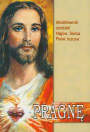Pragnę Modlitewnik czcicieli Najświętszego Serca Pana Jezusa. Autor: Ks. Zbigniew Zagórski. Dadada.pl Okładka książki Pragnę Modlitewnik czcicieli Najświętszego Serca Pana Jezusa