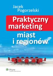 Praktyczny marketing miast i regionów. Autor: Jacek Pogorzelski. Dadada.pl Okładka książki Praktyczny marketing miast i regionów