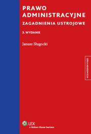 Prawo administracyjne Zagadnienia ustrojowe. Autor: Sługocki Janusz. Dadada.pl Okładka książki Prawo administracyjne Zagadnienia ustrojowe