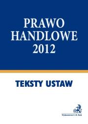 Prawo handlowe 2012 - Teksty ustaw. Autor: Aneta Flisek. Dadada.pl Okładka książki Prawo handlowe 2012 - Teksty ustaw