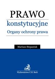 Prawo konstytucyjne Organy ochrony prawnej. Autor: Stepaniuk Mariusz. Dadada.pl Okładka książki Prawo konstytucyjne Organy ochrony prawnej