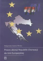 Okładka książki Proces akcesji Republiki Chorwacji do Unii Europejskiej