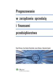 Prognozowanie w zarządzaniu sprzedażą i finansami przedsiębiorstwa. Autor: Dittmann Iwona, Dittmann Paweł, Szabela-Pasierbińska Ewa, Szpulak Aleksandra. Dadada.pl Okładka książki Prognozowanie w zarządzaniu sprzedażą i finansami przedsiębiorstwa