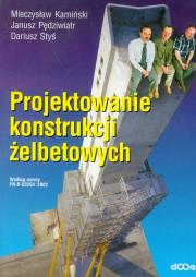 Projektowanie konstrukcji żelbetowych. Autor: Kamiński Mieczysław, Pędziwiatr Janusz, Styś Dariusz. Dadada.pl Okładka książki Projektowanie konstrukcji żelbetowych