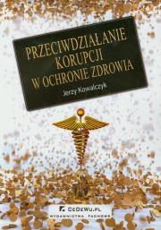 Okładka książki Przeciwdziałanie korupcji w ochronie zdrowia