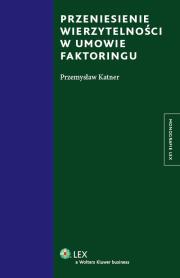 Przeniesienie wierzytelności w umowie faktoringu. Autor: Katner Przemysław. Dadada.pl Okładka książki Przeniesienie wierzytelności w umowie faktoringu