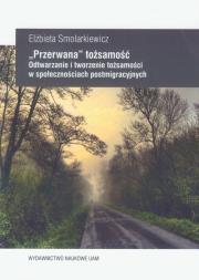 Okładka książki 'Przerwana' tożsamość Odtwarzanie i tworzenie tożsamości w społecznościach postmigracyjnych