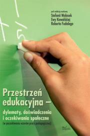 Przestrzeń edukacyjna.. Autor: Stefania Walasek (red.), Kowalska Ewa, Fudali Robert. Dadada.pl Okładka książki Przestrzeń edukacyjna.