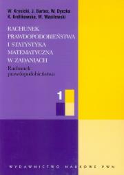 Rachunek prawdopodobieństwa i statystyka matematyczna w zadaniach 1. Autor: Krysicki W., Bartos J., Dyczka W.. Dadada.pl Okładka książki Rachunek prawdopodobieństwa i statystyka matematyczna w zadaniach 1