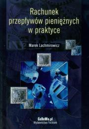 Rachunek przepływów pieniężnych w praktyce. Autor: Lachmirowicz Marek. Dadada.pl Okładka książki Rachunek przepływów pieniężnych w praktyce