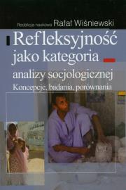 Refleksyjność jako kategoria analizy socjologicznej. Autor: Wiśniewski Rafał. Dadada.pl Okładka książki Refleksyjność jako kategoria analizy socjologicznej