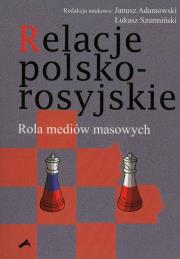 Okładka książki Relacje polsko-rosyjskie. Rola mediów masowych