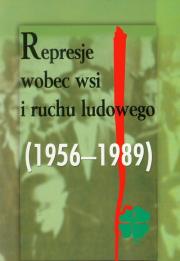 Represje wobec wsi i ruchu ludowego 1956-1989 t.2. Wydawca: Muzeum Historii Polskiego Ruchu Ludowego. Dadada.pl Opakowanie Represje wobec wsi i ruchu ludowego 1956-1989 t.2
