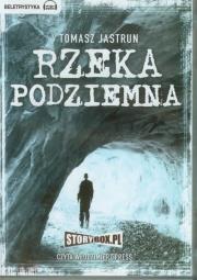 Rzeka Podziemna - Audiobook. Autor: Tomasz Jastrun. Dadada.pl Okładka książki Rzeka Podziemna - Audiobook
