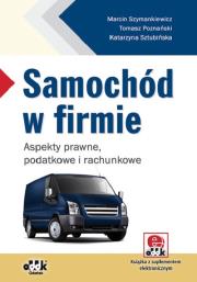 Samochód w firmie aspekty prawne, podatkowe i rachunkowe (z suplementem elektronicznym). Autor: Szymankiewicz Marcin, Poznański Tomasz, Sztubińska Katarzyna. Dadada.pl Okładka książki Samochód w firmie aspekty prawne, podatkowe i rachunkowe (z suplementem elektronicznym)