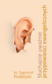 Słuchajcie uważnie przypowieści ewangelicznych. Autor: Poleszak Leszek. Dadada.pl Okładka książki Słuchajcie uważnie przypowieści ewangelicznych