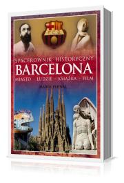 Spacerownik historyczny. Barcelona. Autor: Pernal Marek. Dadada.pl Okładka książki Spacerownik historyczny. Barcelona