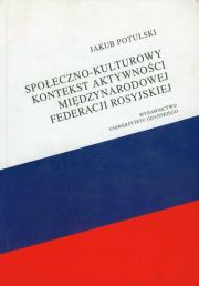 Okładka książki Społeczno-kulturowy kontekst aktywności międzynarodowej Federacji Rosyjskiej