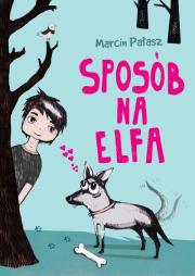 Sposób na Elfa. Autor: Opowiadania - Marcin Pałasz. Dadada.pl Okładka książki Sposób na Elfa