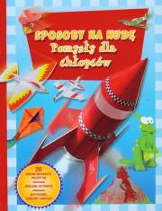 Okładka książki Sposoby na nudę. Pomysły dla chłopców