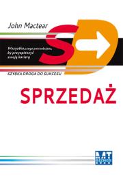 Sprzedaż. Szybka droga do sukcesu. Autor: John Mactear. Dadada.pl Okładka książki Sprzedaż. Szybka droga do sukcesu
