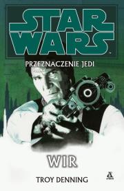 Star Wars Przeznaczenie Jedi 6 Wir. Autor: Denning Troy. Dadada.pl Okładka książki Star Wars Przeznaczenie Jedi 6 Wir