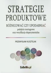 Okładka książki Strategie produktowe Różnicować czy upodabniać