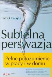 Okładka książki Subtelna perswazja Pełne porozumienie w pracy i w domu