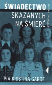 Okładka książki Świadectwo skazanych na śmierć sześćdziesiąt lat później