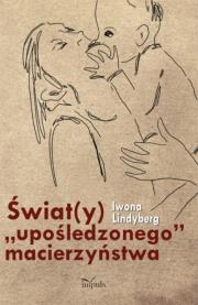 Świat(y) 'upośledzonego' macierzyństwa. Autor: Iwona Lindyberg. Dadada.pl Okładka książki Świat(y) 'upośledzonego' macierzyństwa